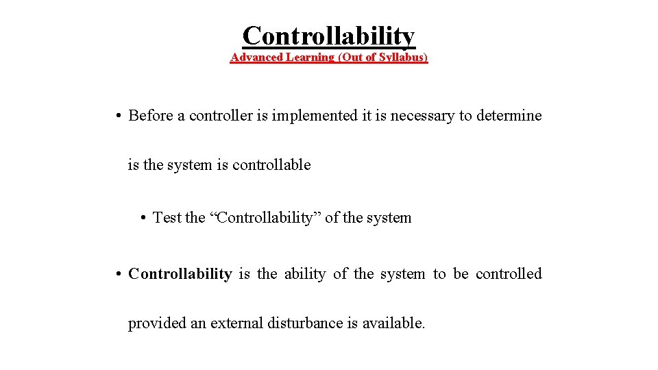 Controllability Advanced Learning (Out of Syllabus) • Before a controller is implemented it is