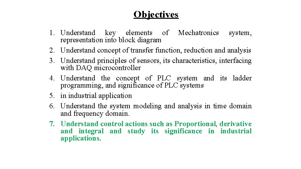 Objectives 1. Understand key elements of Mechatronics system, representation into block diagram 2. Understand