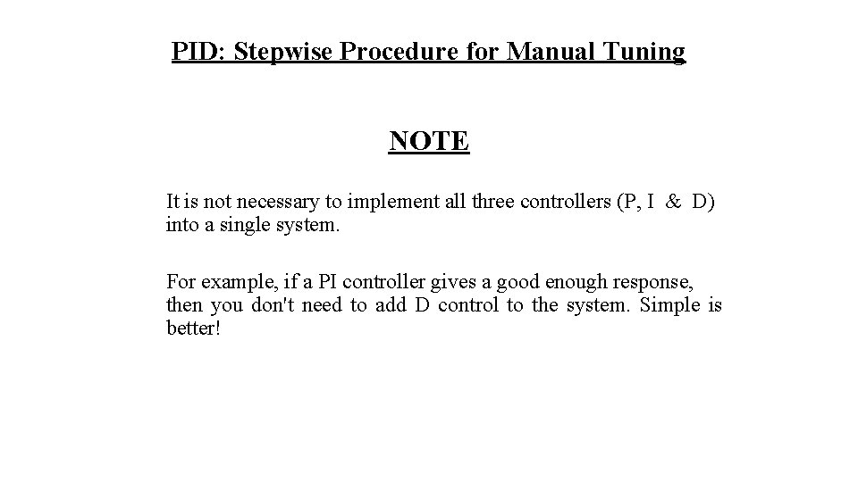 PID: Stepwise Procedure for Manual Tuning NOTE It is not necessary to implement all