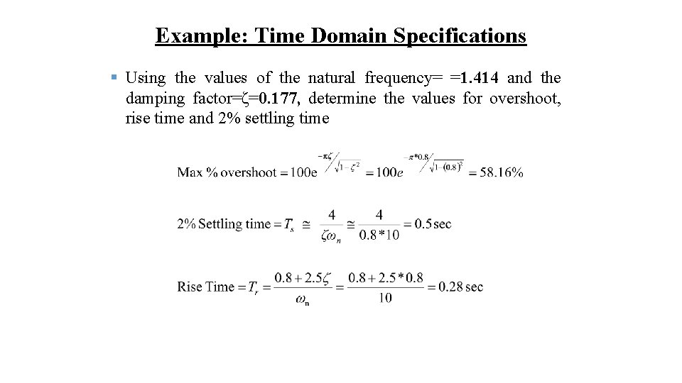Example: Time Domain Specifications § Using the values of the natural frequency= =1. 414