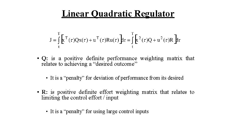 Linear Quadratic Regulator • Q: is a positive definite performance weighting matrix that relates