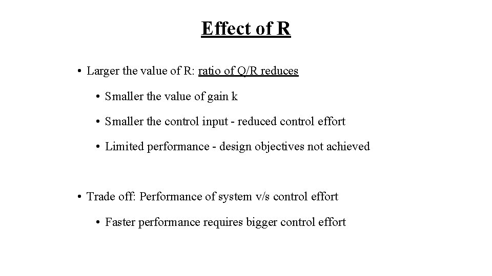 Effect of R • Larger the value of R: ratio of Q/R reduces •