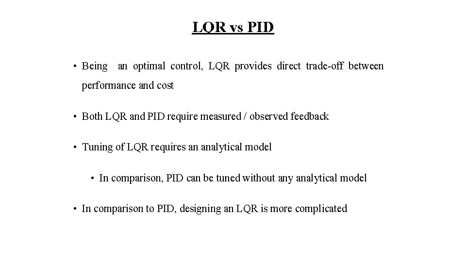 LQR vs PID • Being an optimal control, LQR provides direct trade-off between performance
