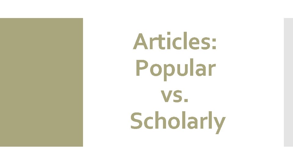Articles: Popular vs. Scholarly 
