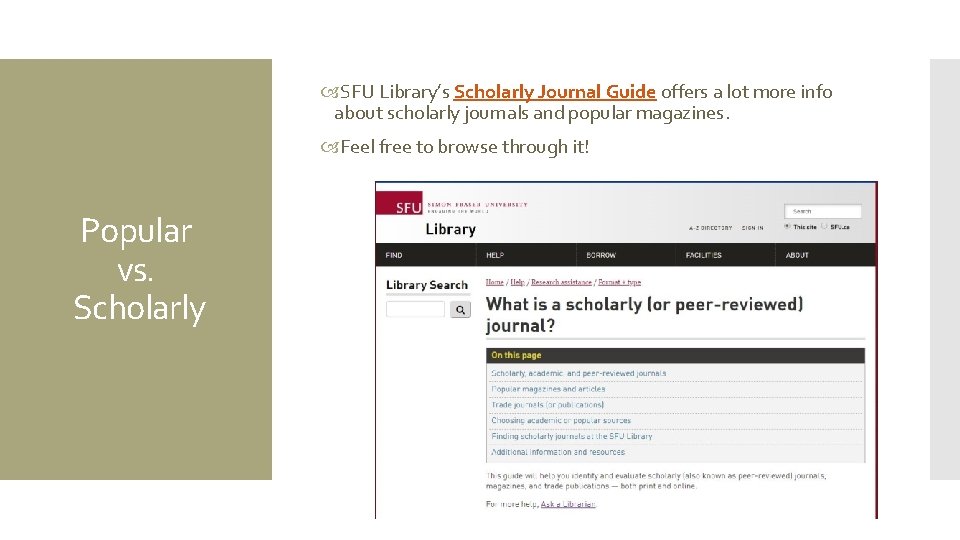  SFU Library’s Scholarly Journal Guide offers a lot more info about scholarly journals