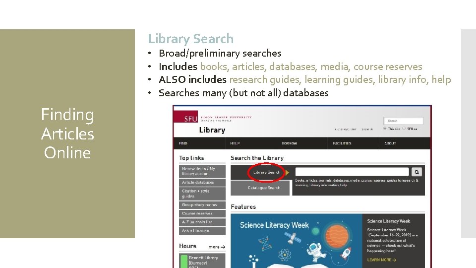 Library Search • • Finding Articles Online Broad/preliminary searches Includes books, articles, databases, media,