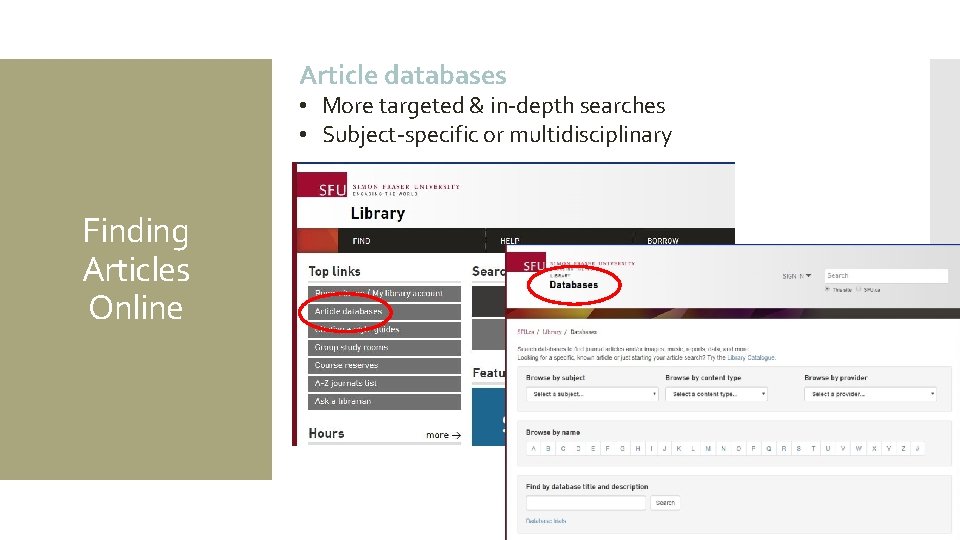 Article databases • More targeted & in-depth searches • Subject-specific or multidisciplinary Finding Articles