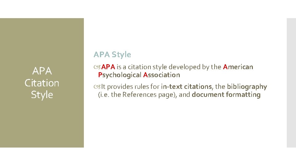 APA Style APA Citation Style APA is a citation style developed by the American
