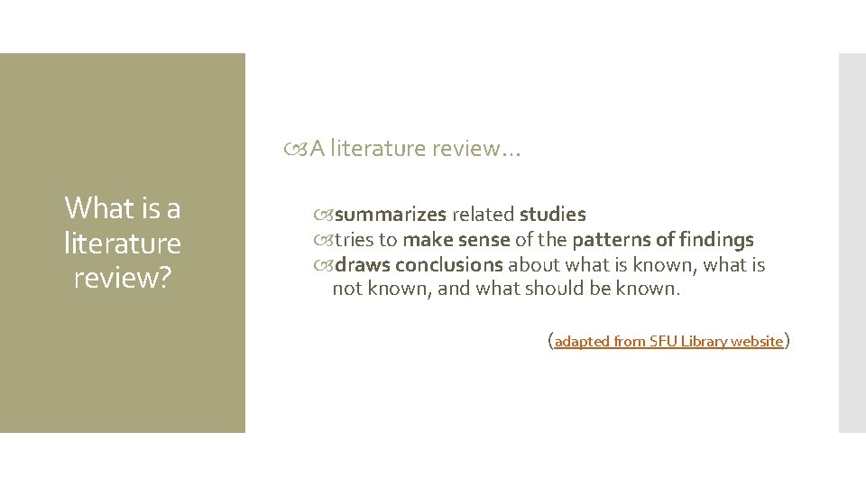 A literature review… What is a literature review? summarizes related studies tries to