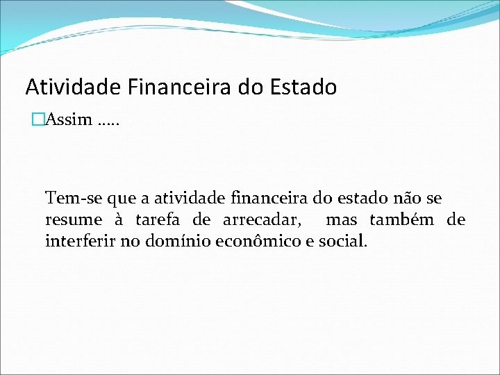 Atividade Financeira do Estado �Assim. . . Tem-se que a atividade financeira do estado