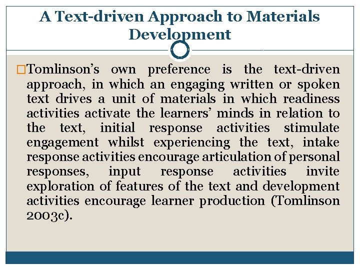 A Text-driven Approach to Materials Development �Tomlinson’s own preference is the text-driven approach, in