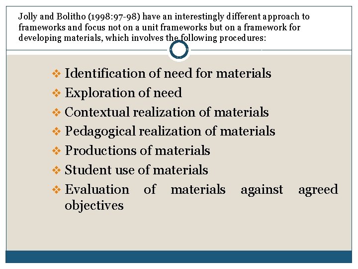 Jolly and Bolitho (1998: 97 -98) have an interestingly different approach to frameworks and