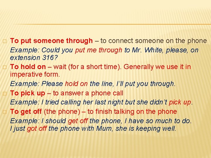 � � To put someone through – to connect someone on the phone Example: