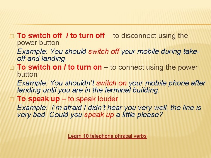 � � � To switch off / to turn off – to disconnect using