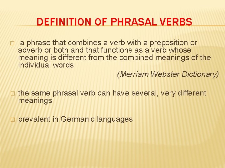 DEFINITION OF PHRASAL VERBS � a phrase that combines a verb with a preposition