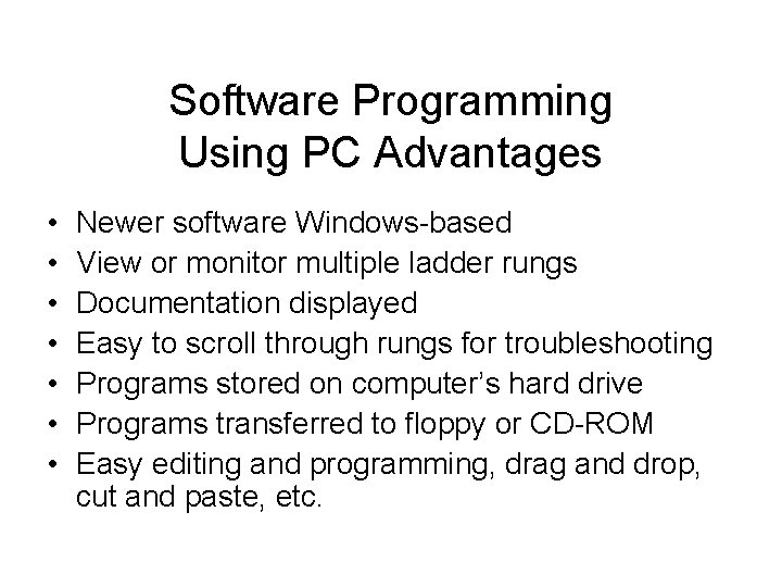Software Programming Using PC Advantages • • Newer software Windows-based View or monitor multiple Software Programming Using PC Advantages • • Newer software Windows-based View or monitor multiple