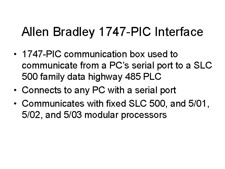 Allen Bradley 1747 -PIC Interface • 1747 -PIC communication box used to communicate from Allen Bradley 1747 -PIC Interface • 1747 -PIC communication box used to communicate from