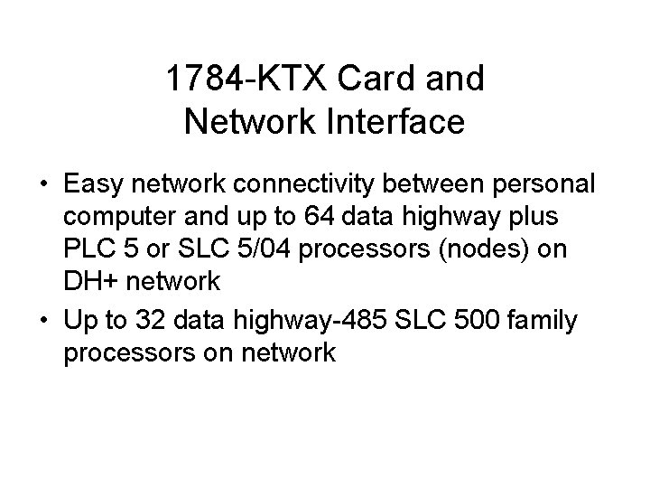 1784 -KTX Card and Network Interface • Easy network connectivity between personal computer and 1784 -KTX Card and Network Interface • Easy network connectivity between personal computer and