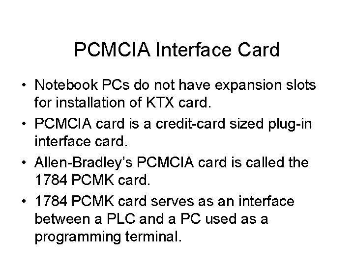 PCMCIA Interface Card • Notebook PCs do not have expansion slots for installation of PCMCIA Interface Card • Notebook PCs do not have expansion slots for installation of