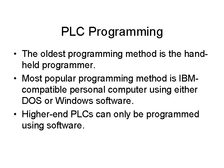 PLC Programming • The oldest programming method is the handheld programmer. • Most popular PLC Programming • The oldest programming method is the handheld programmer. • Most popular