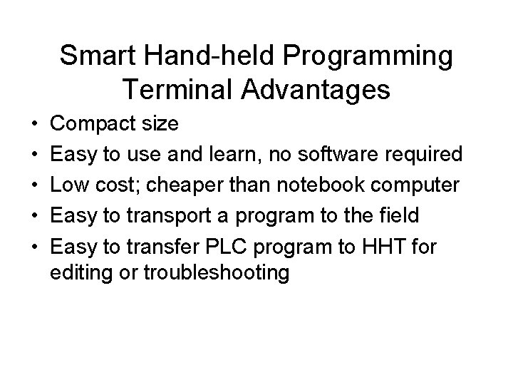 Smart Hand-held Programming Terminal Advantages • • • Compact size Easy to use and Smart Hand-held Programming Terminal Advantages • • • Compact size Easy to use and