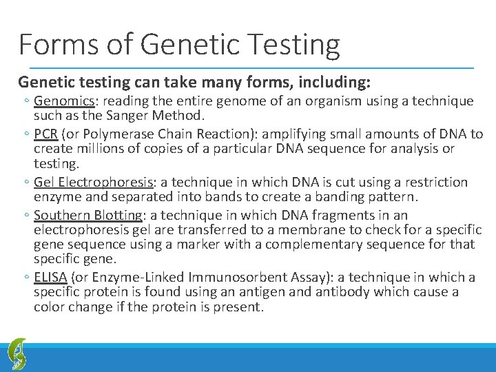 Forms of Genetic Testing Genetic testing can take many forms, including: ◦ Genomics: reading