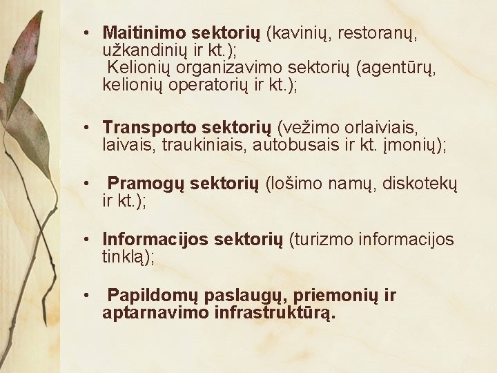  • Maitinimo sektorių (kavinių, restoranų, užkandinių ir kt. ); Kelionių organizavimo sektorių (agentūrų,