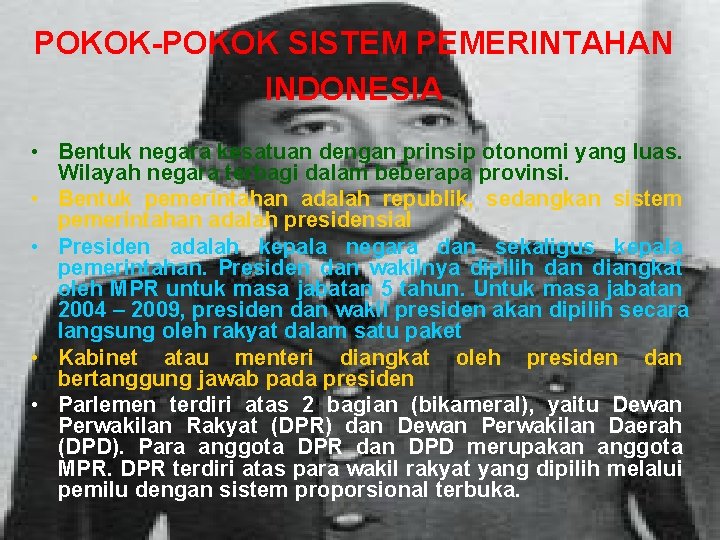 POKOK-POKOK SISTEM PEMERINTAHAN INDONESIA • Bentuk negara kesatuan dengan prinsip otonomi yang luas. Wilayah