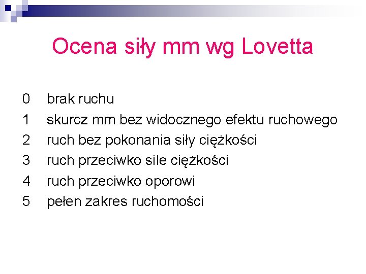 Ocena siły mm wg Lovetta 0 1 2 3 4 5 brak ruchu skurcz