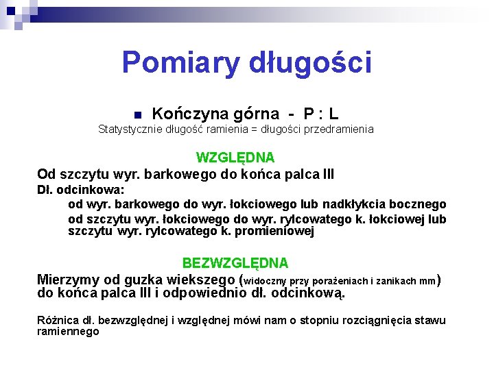 Pomiary długości n Kończyna górna - P : L Statystycznie długość ramienia = długości