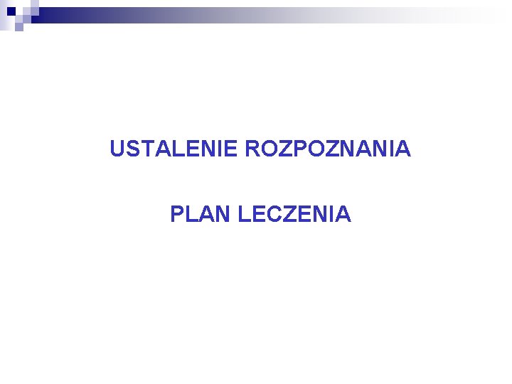 USTALENIE ROZPOZNANIA PLAN LECZENIA 