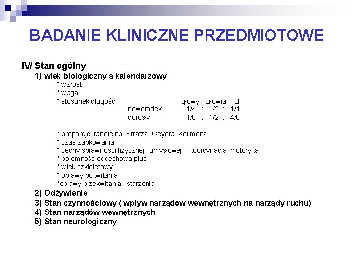 BADANIE KLINICZNE PRZEDMIOTOWE IV/ Stan ogólny 1) wiek biologiczny a kalendarzowy * wzrost *