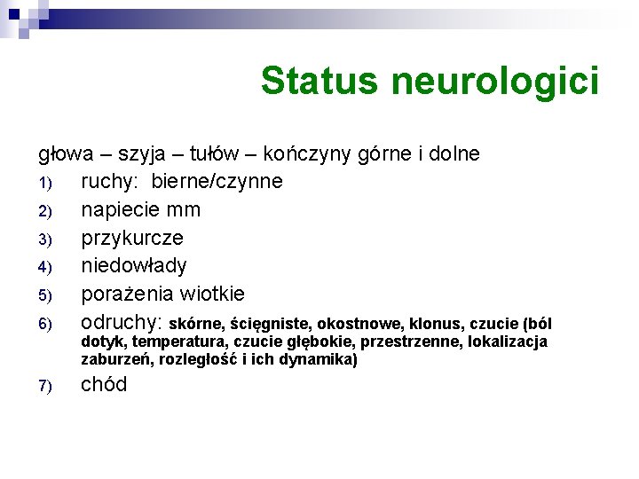 Status neurologici głowa – szyja – tułów – kończyny górne i dolne 1) ruchy: