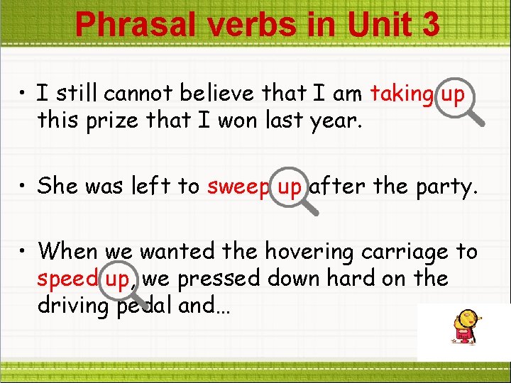 Phrasal verbs in Unit 3 • I still cannot believe that I am taking