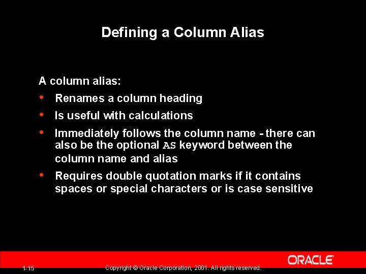 Defining a Column Alias A column alias: 1 -15 • • • Renames a