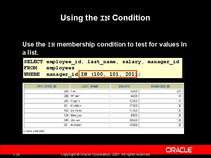 Using the IN Condition Use the IN membership condition to test for values in