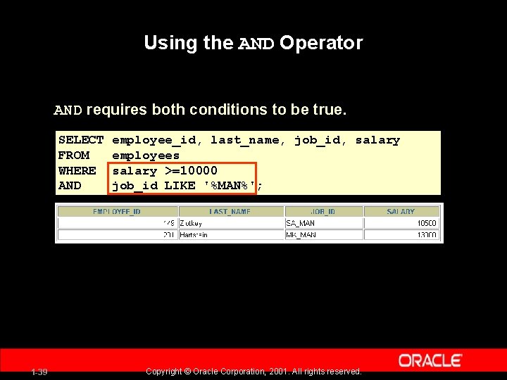Using the AND Operator AND requires both conditions to be true. SELECT FROM WHERE