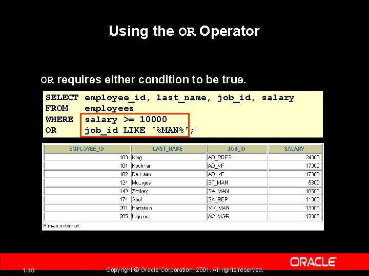 Using the OR Operator OR requires either condition to be true. SELECT FROM WHERE