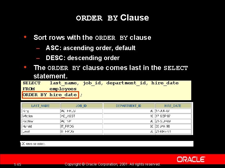 ORDER BY Clause • Sort rows with the ORDER BY clause – ASC: ascending
