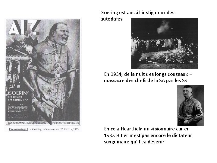 Goering est aussi l’instigateur des autodafés En 1934, de la nuit des longs couteaux