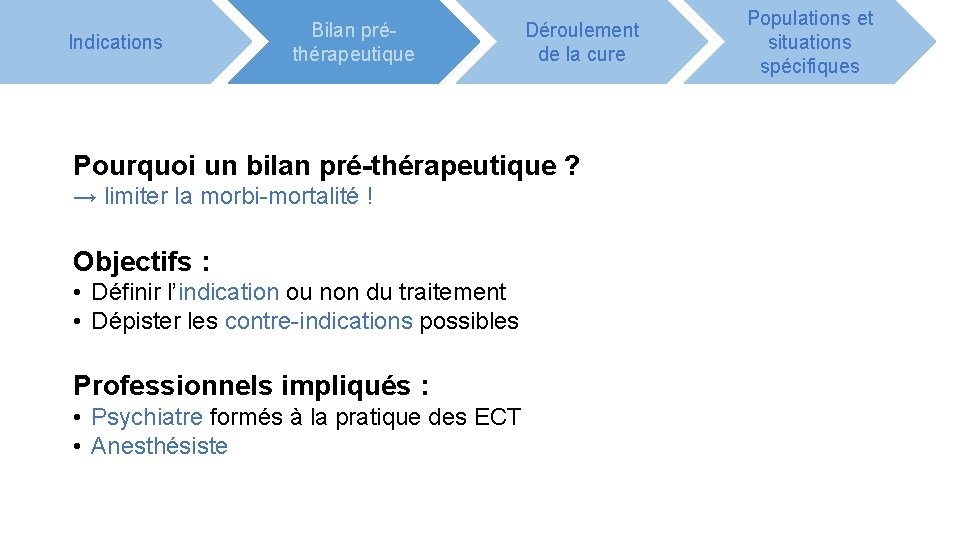 Indications Bilan préthérapeutique Déroulement de la cure Pourquoi un bilan pré-thérapeutique ? → limiter