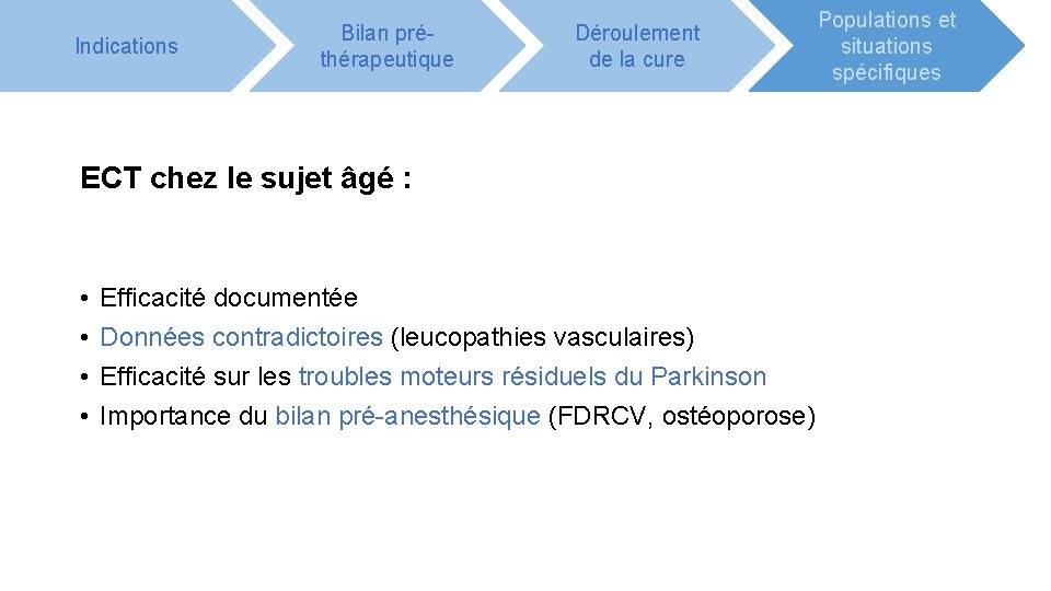 Indications Bilan préthérapeutique Déroulement de la cure ECT chez le sujet âgé : •