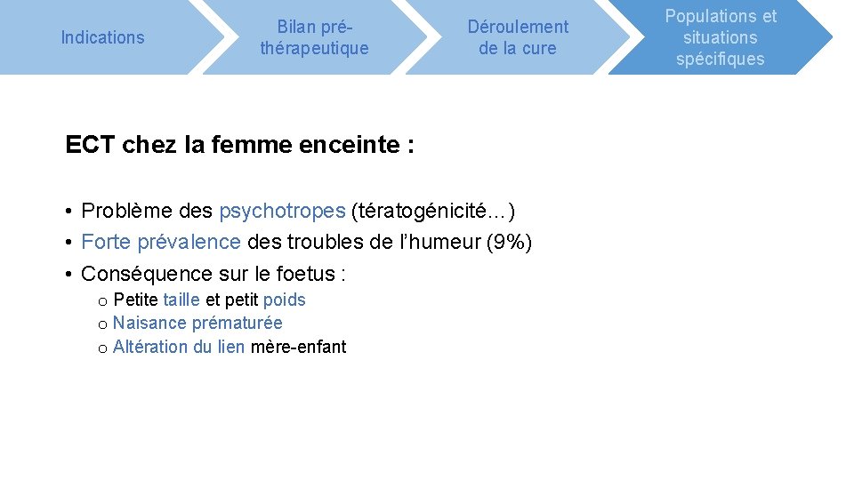 Indications Bilan préthérapeutique Déroulement de la cure ECT chez la femme enceinte : •