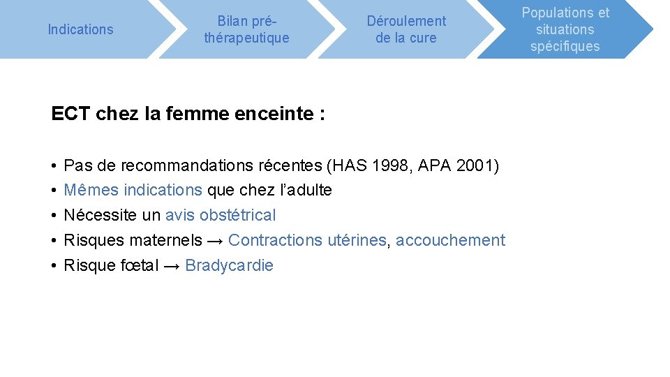 Indications Bilan préthérapeutique Déroulement de la cure ECT chez la femme enceinte : •