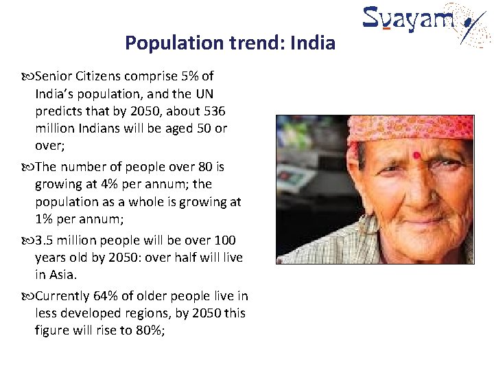 Population trend: India Senior Citizens comprise 5% of India’s population, and the UN predicts