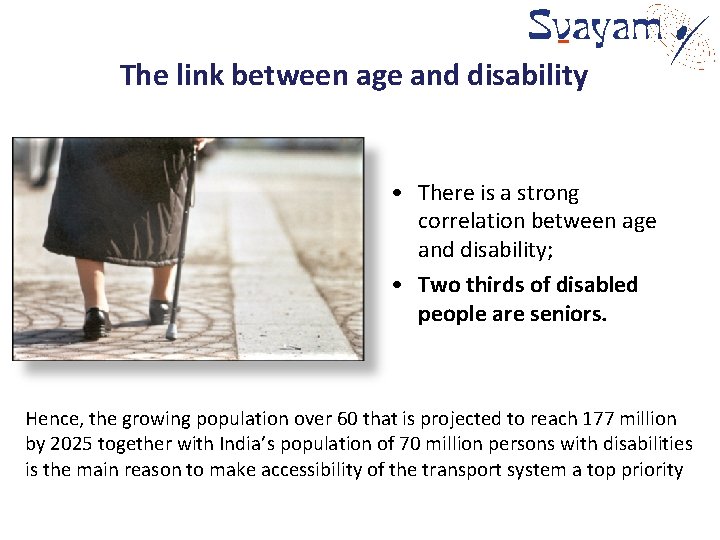The link between age and disability • There is a strong correlation between age