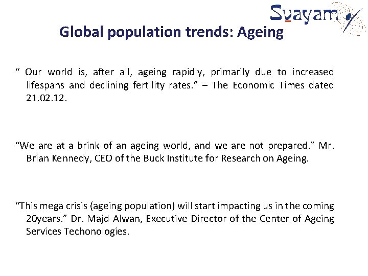 Global population trends: Ageing “ Our world is, after all, ageing rapidly, primarily due