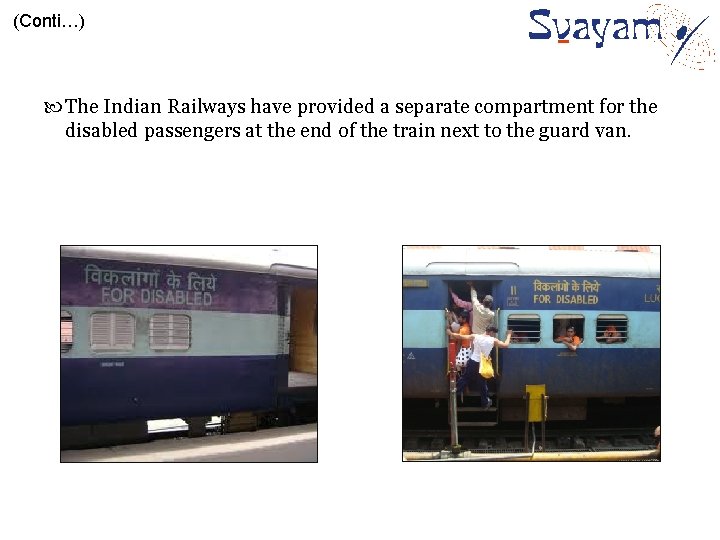 (Conti…) The Indian Railways have provided a separate compartment for the disabled passengers at