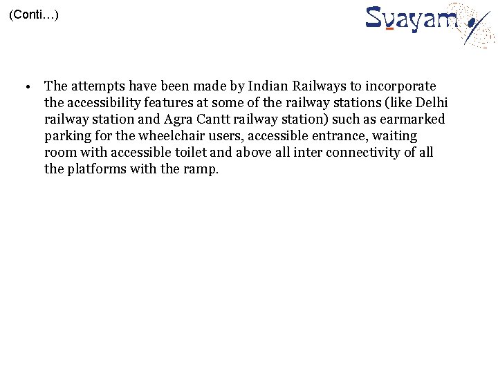 (Conti…) • The attempts have been made by Indian Railways to incorporate the accessibility