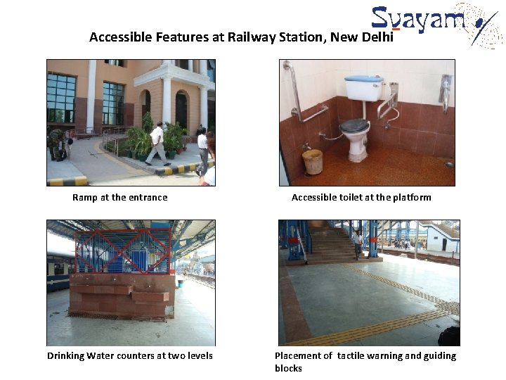 Accessible Features at Railway Station, New Delhi Ramp at the entrance Drinking Water counters